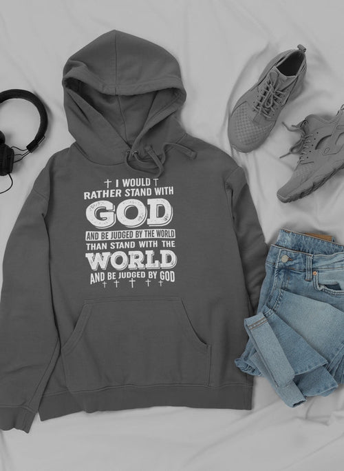 I Would Rather Stand With God Hoodie