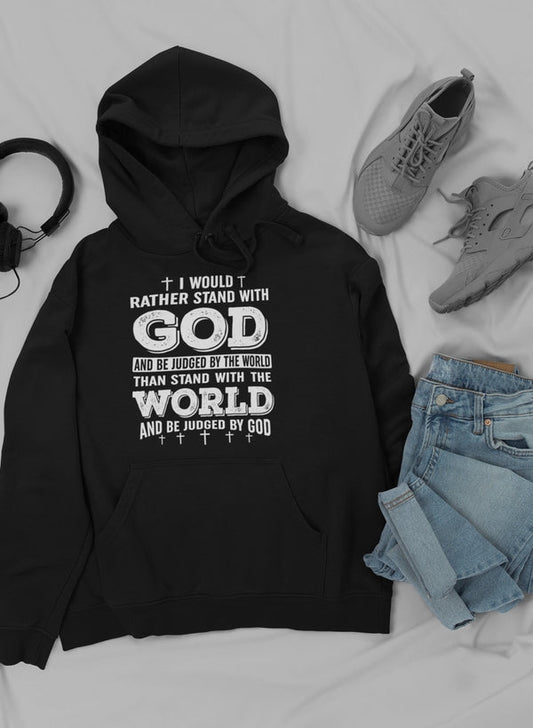 I Would Rather Stand With God Hoodie