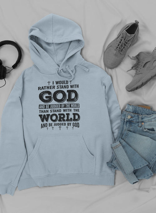 I Would Rather Stand With God Hoodie