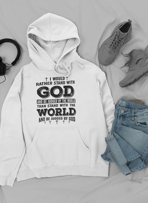 I Would Rather Stand With God Hoodie